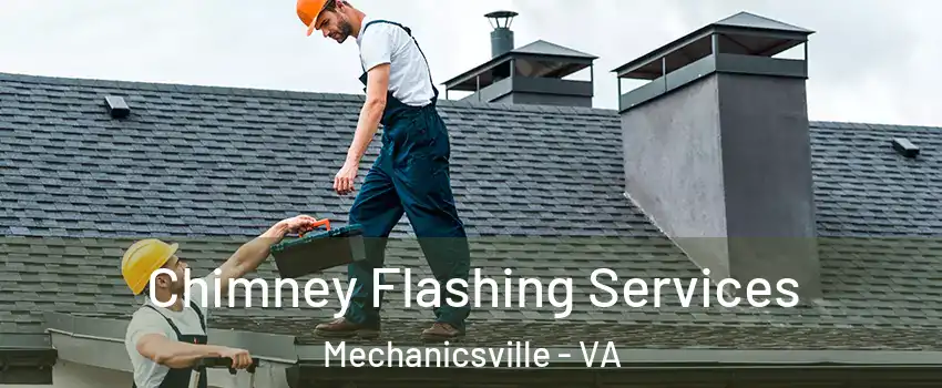 Chimney Flashing Services Mechanicsville - VA