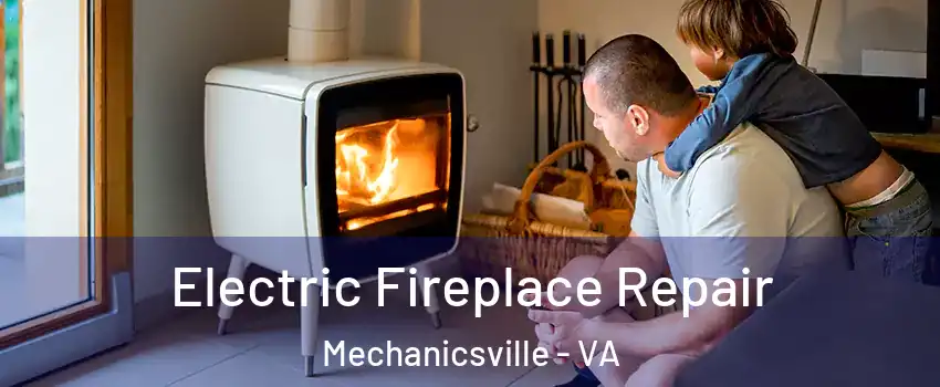  Electric Fireplace Repair Mechanicsville - VA