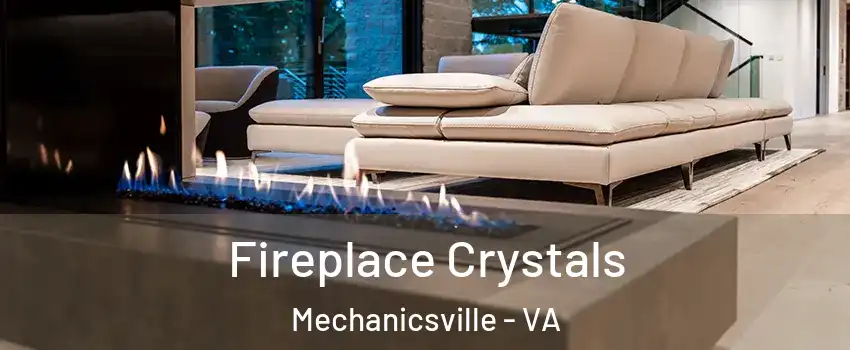  Fireplace Crystals Mechanicsville - VA