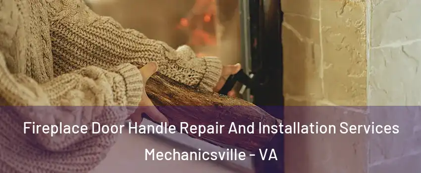  Fireplace Door Handle Repair And Installation Services Mechanicsville - VA