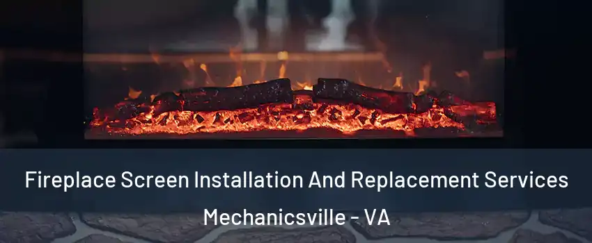  Fireplace Screen Installation And Replacement Services Mechanicsville - VA