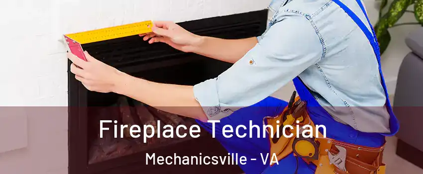  Fireplace Technician Mechanicsville - VA