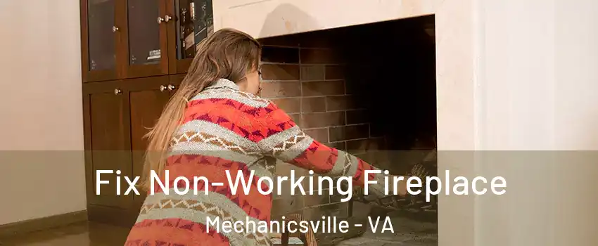  Fix Non-Working Fireplace Mechanicsville - VA