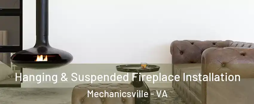  Hanging & Suspended Fireplace Installation Mechanicsville - VA