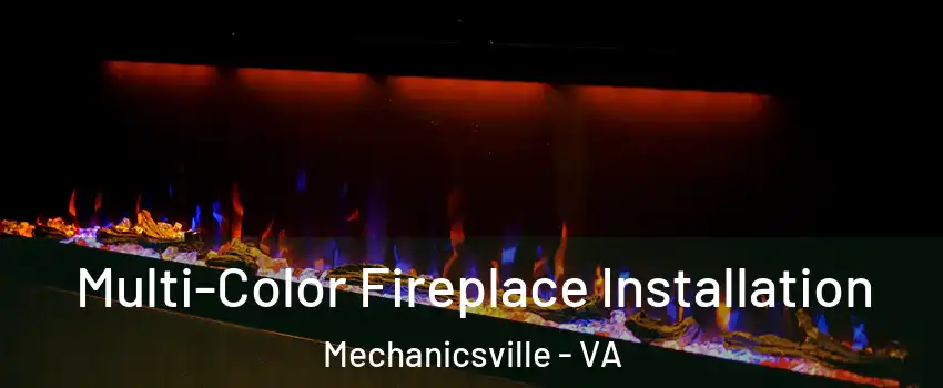  Multi-Color Fireplace Installation Mechanicsville - VA