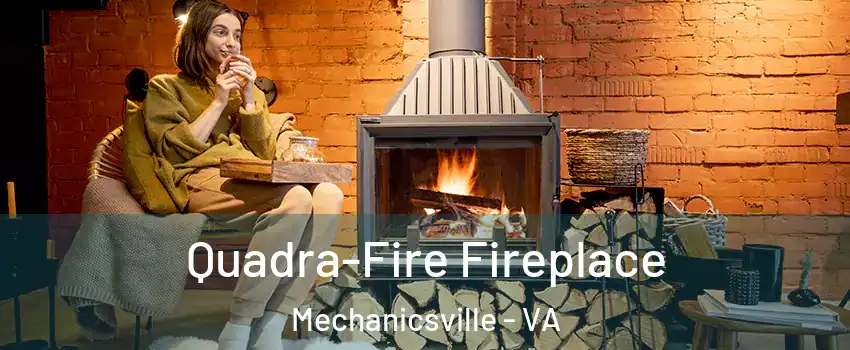  Quadra-Fire Fireplace Mechanicsville - VA