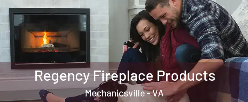  Regency Fireplace Products Mechanicsville - VA
