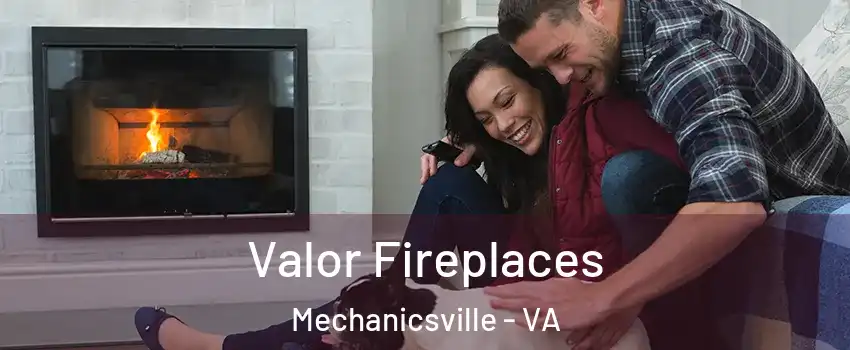  Valor Fireplaces Mechanicsville - VA