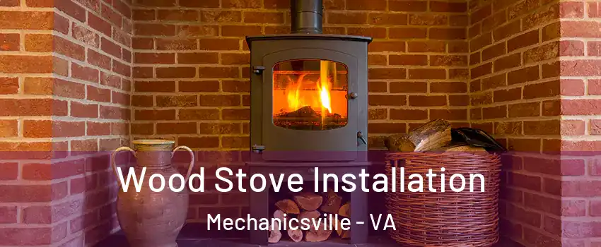  Wood Stove Installation Mechanicsville - VA